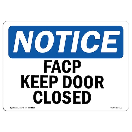 Signmission Safety Sign, OSHA Notice, 12" Height, Aluminum, FACP Keep Door Closed Sign, Landscape OS-NS-A-1218-L-12411